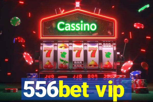 556bet vip